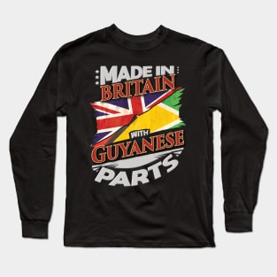 Made In Britain With Guyanese Parts - Gift for Guyanese From Guyana Long Sleeve T-Shirt